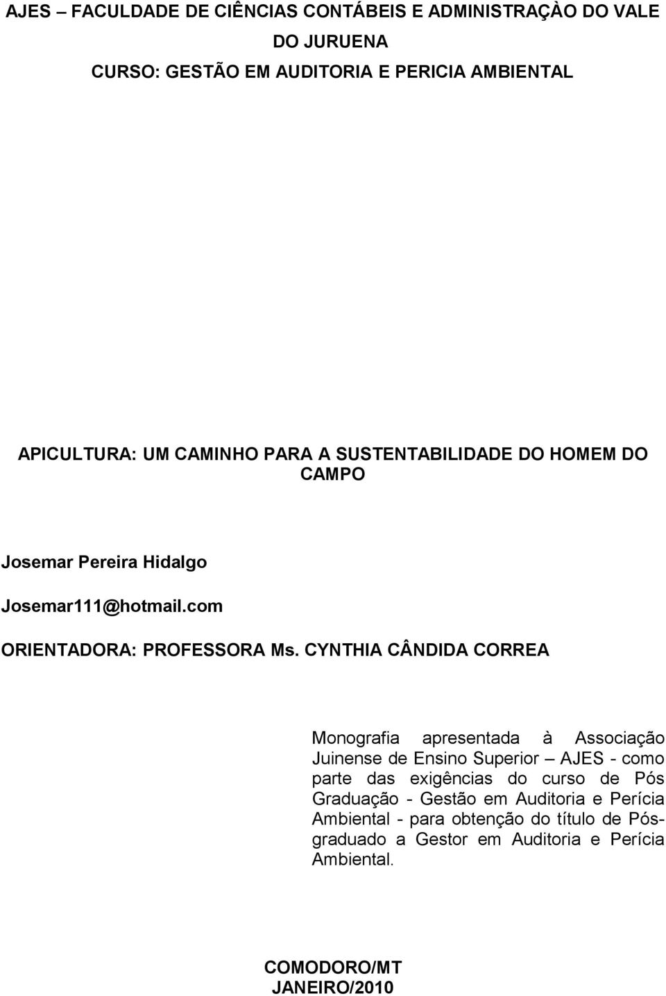 CYNTHIA CÂNDIDA CORREA Monografia apresentada à Associação Juinense de Ensino Superior AJES - como parte das exigências do curso de Pós