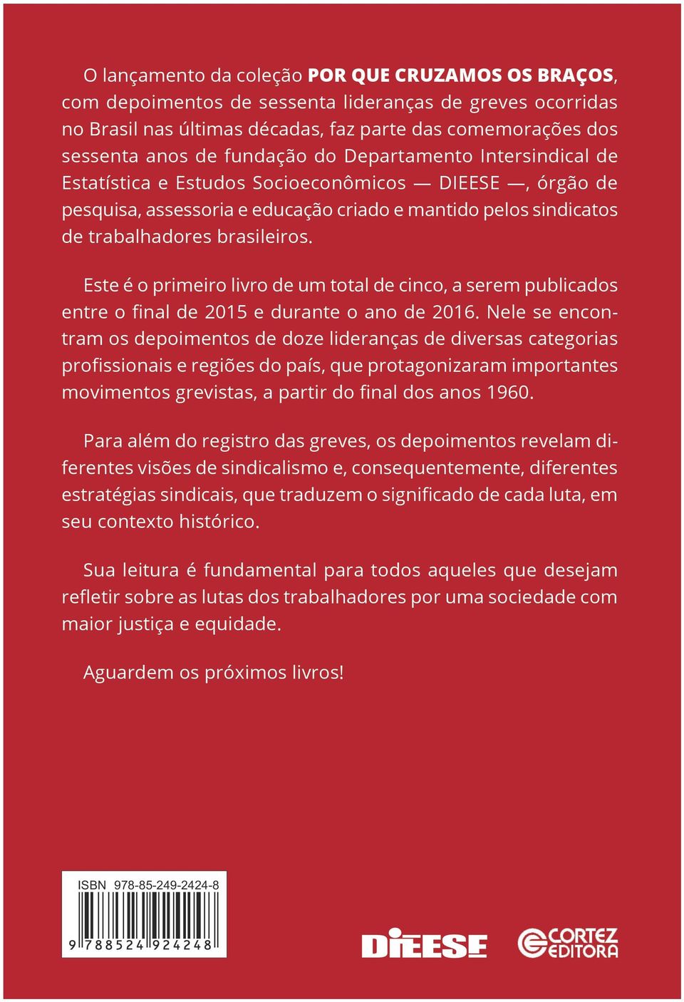 Este é o primeiro livro de um total de cinco, a serem publicados entre o final de 2015 e durante o ano de 2016.