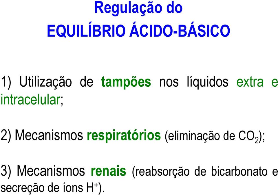 Mecanismos respiratórios (eliminação de CO 2 ); 3)