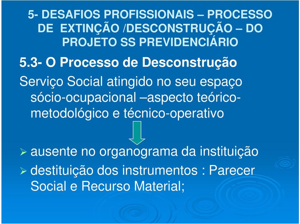 3- O Processo de Desconstrução Serviço Social atingido no seu espaço