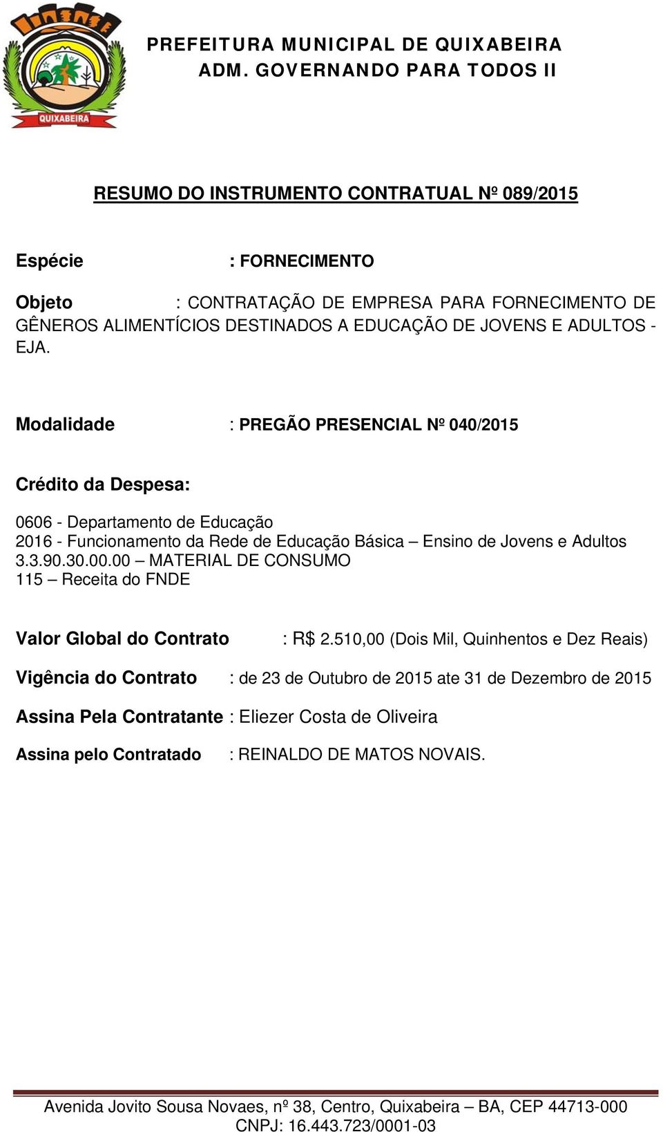Modalidade : PREGÃO PRESENCIAL Nº 040/2015 : R$ 2.