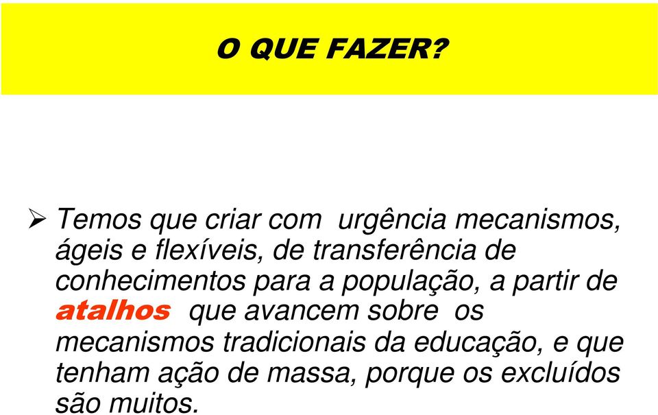 transferência de conhecimentos para a população, a partir de