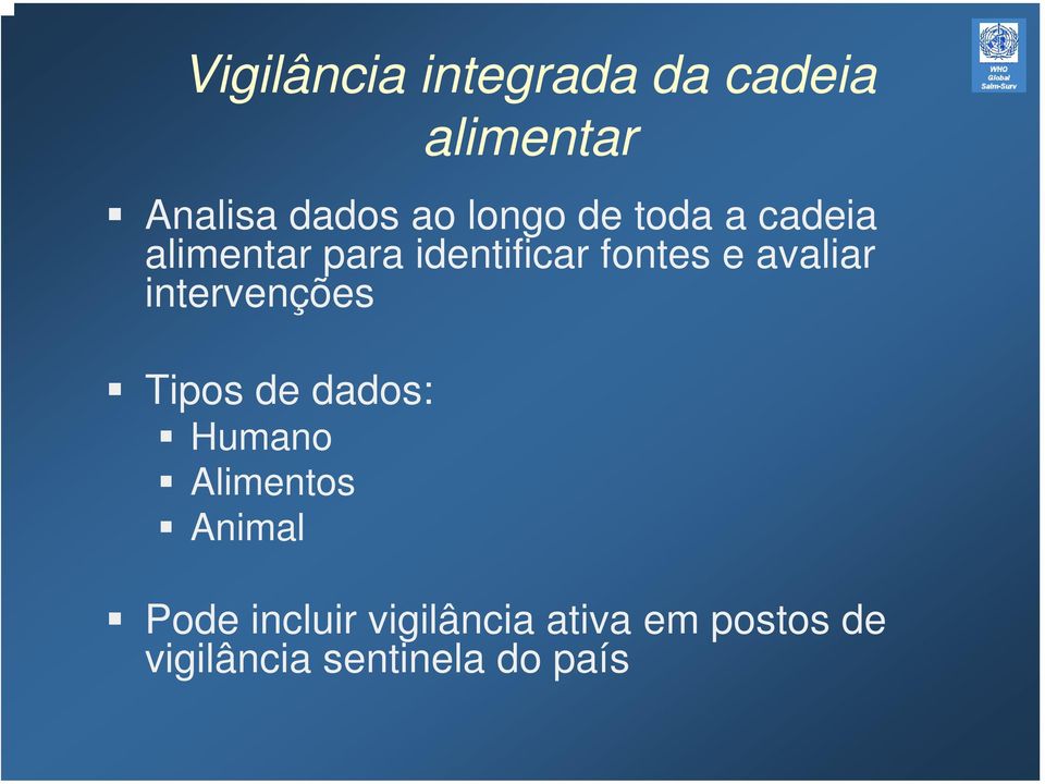 avaliar intervenções Tipos de dados: Humano Alimentos Animal