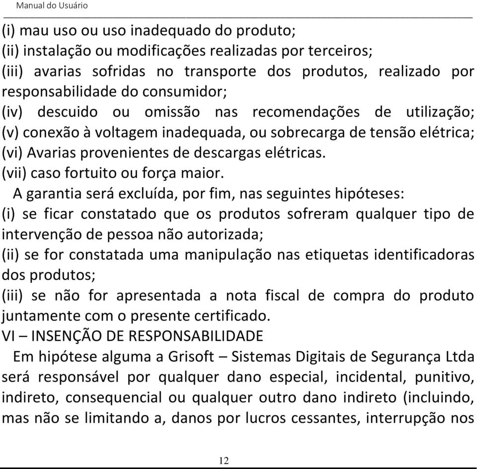 (vii) caso fortuito ou força maior.