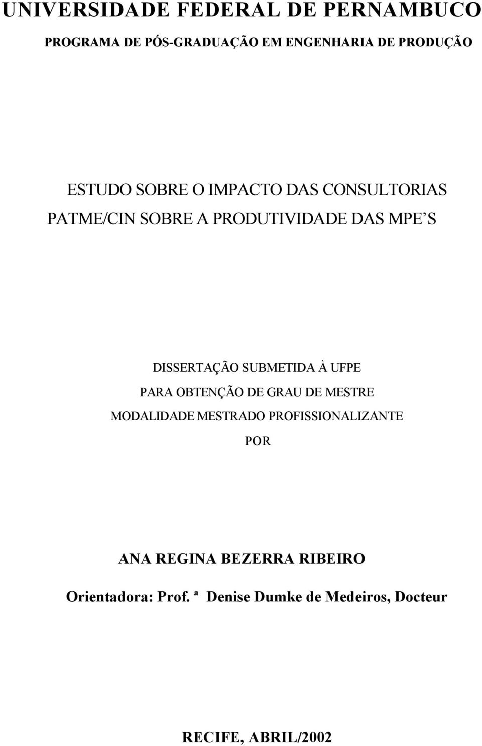 SUBMETIDA À UFPE PARA OBTENÇÃO DE GRAU DE MESTRE MODALIDADE MESTRADO PROFISSIONALIZANTE POR