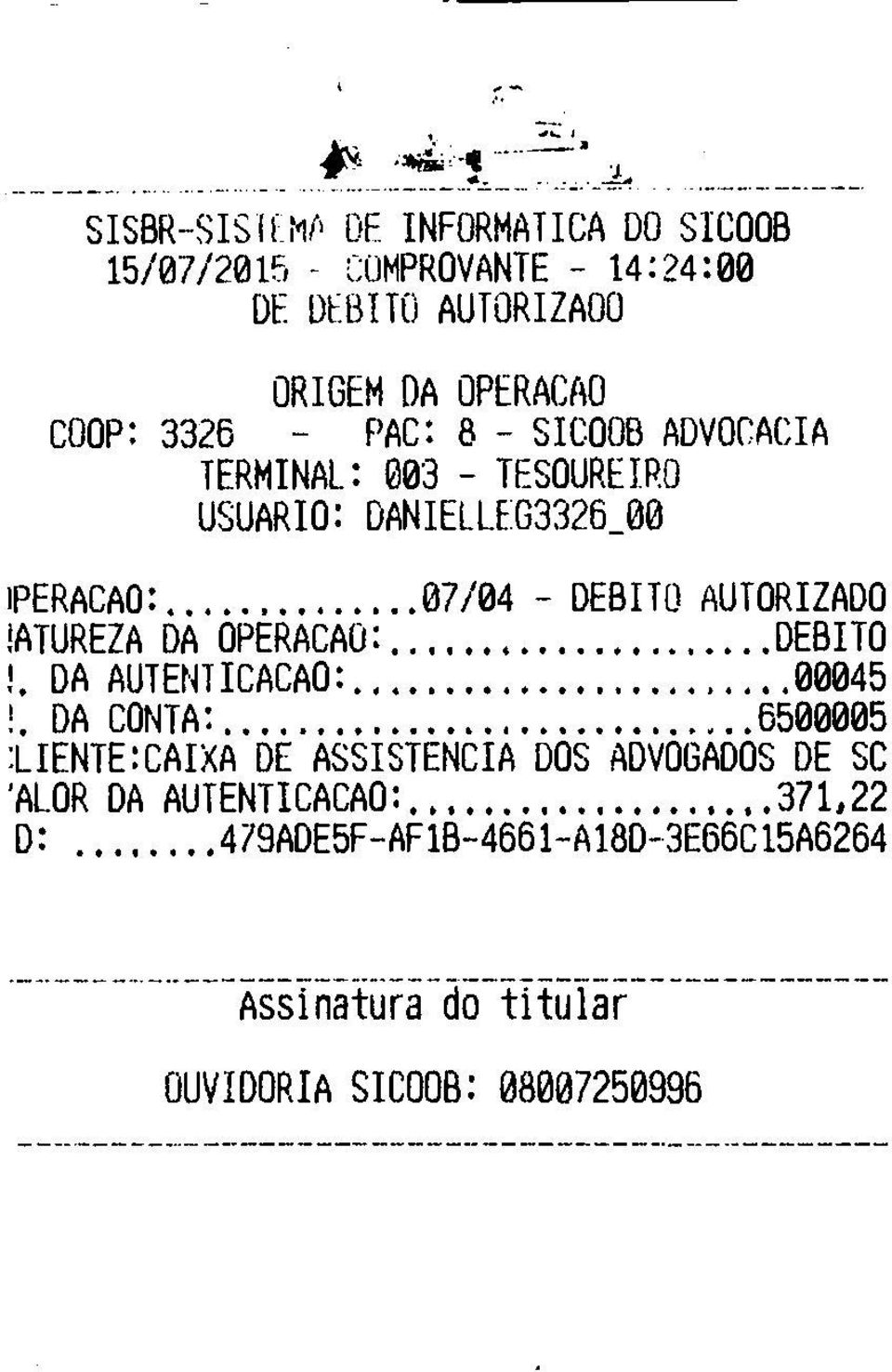 3326 - PAC: 8 - SICOOB ADVOCACIA TERMINAL: 003 - TESOUREIRO USUÁRIO: DANIELLE G3326_00 WERACAO: 07/04 - DEBITO AUTORIZADO