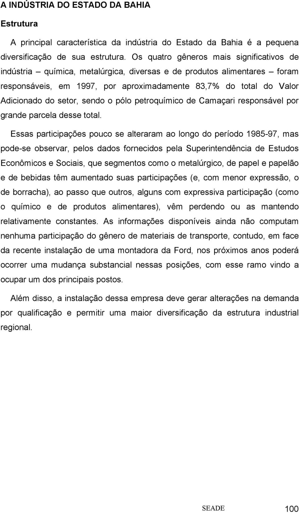 setor, sendo o pólo petroquímico de Camaçari responsável por grande parcela desse total.