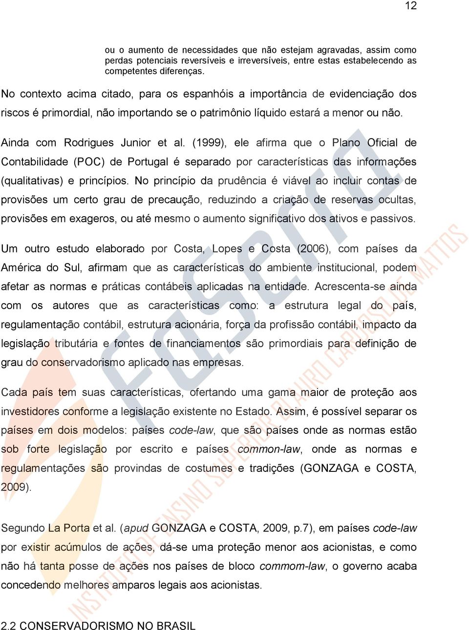 (1999), ele afirma que o Plano Oficial de Contabilidade (POC) de Portugal é separado por características das informações (qualitativas) e princípios.