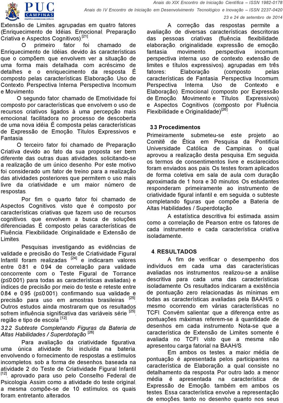 enriquecimento da resposta. É composto pelas características Elaboração, Uso de Contexto, Perspectiva Interna, Perspectiva Incomum e Movimento.