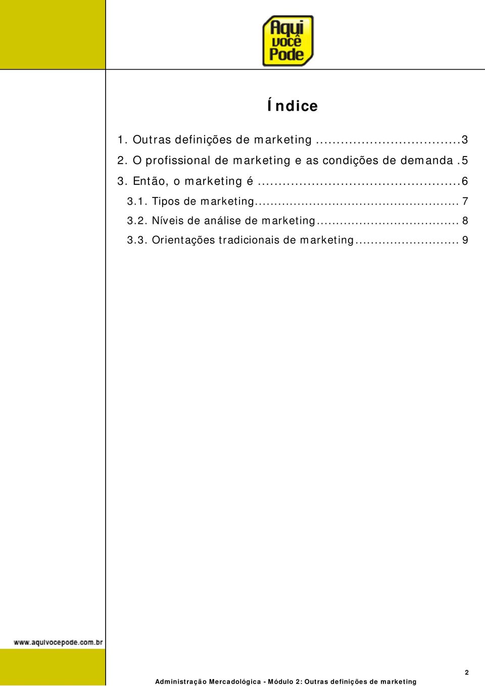 Então, o marketing é...6 3.1. Tipos de marketing... 7 3.2.