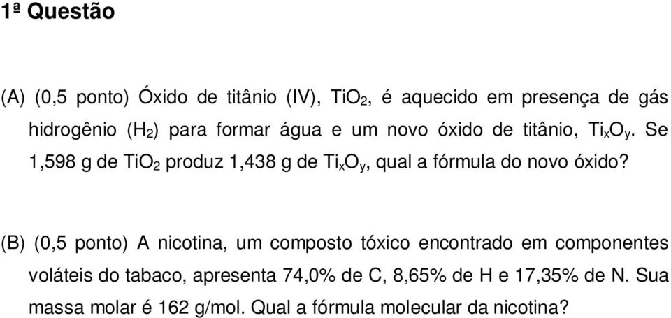 Se 1,598 g de TiO 2 produz 1,438 g de Ti x O y, qual a fórmula do novo óxido?