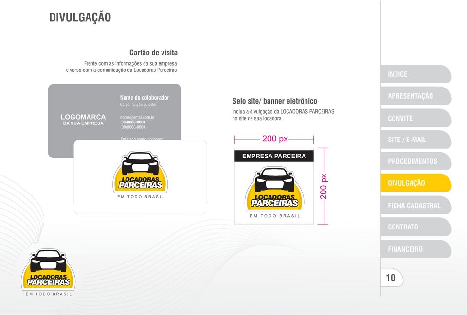 br (00)0000-0000 (00)0000-0000 Selo site/ banner eletrônico Inclua a divulgação da LOCADORAS