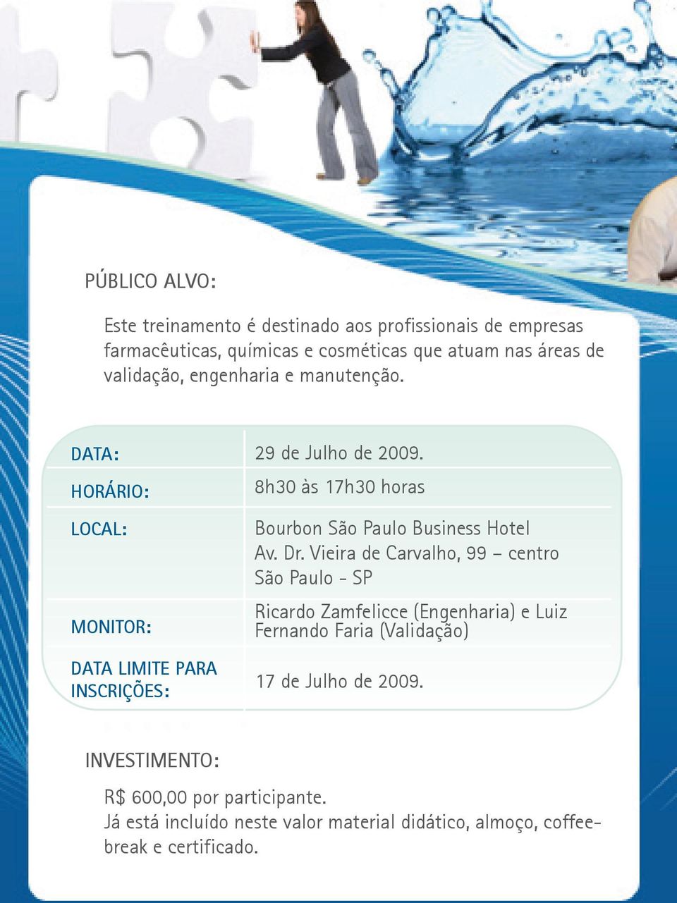 8h30 às 17h30 horas Bourbon São Paulo Business Hotel Av. Dr.