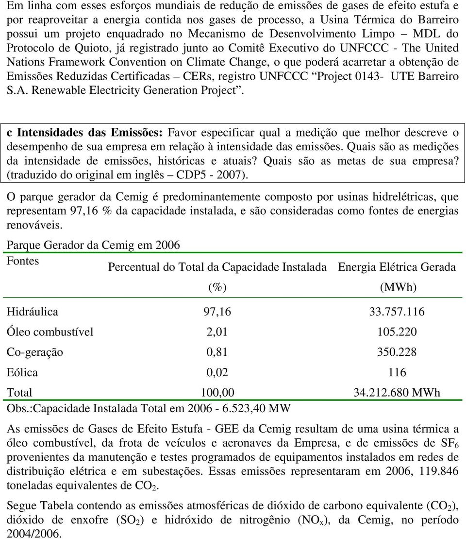 poderá acarretar a obtenção de Emissões Reduzidas Certificadas CERs, registro UNFCCC Project 0143- UTE Barreiro S.A. Renewable Electricity Generation Project.