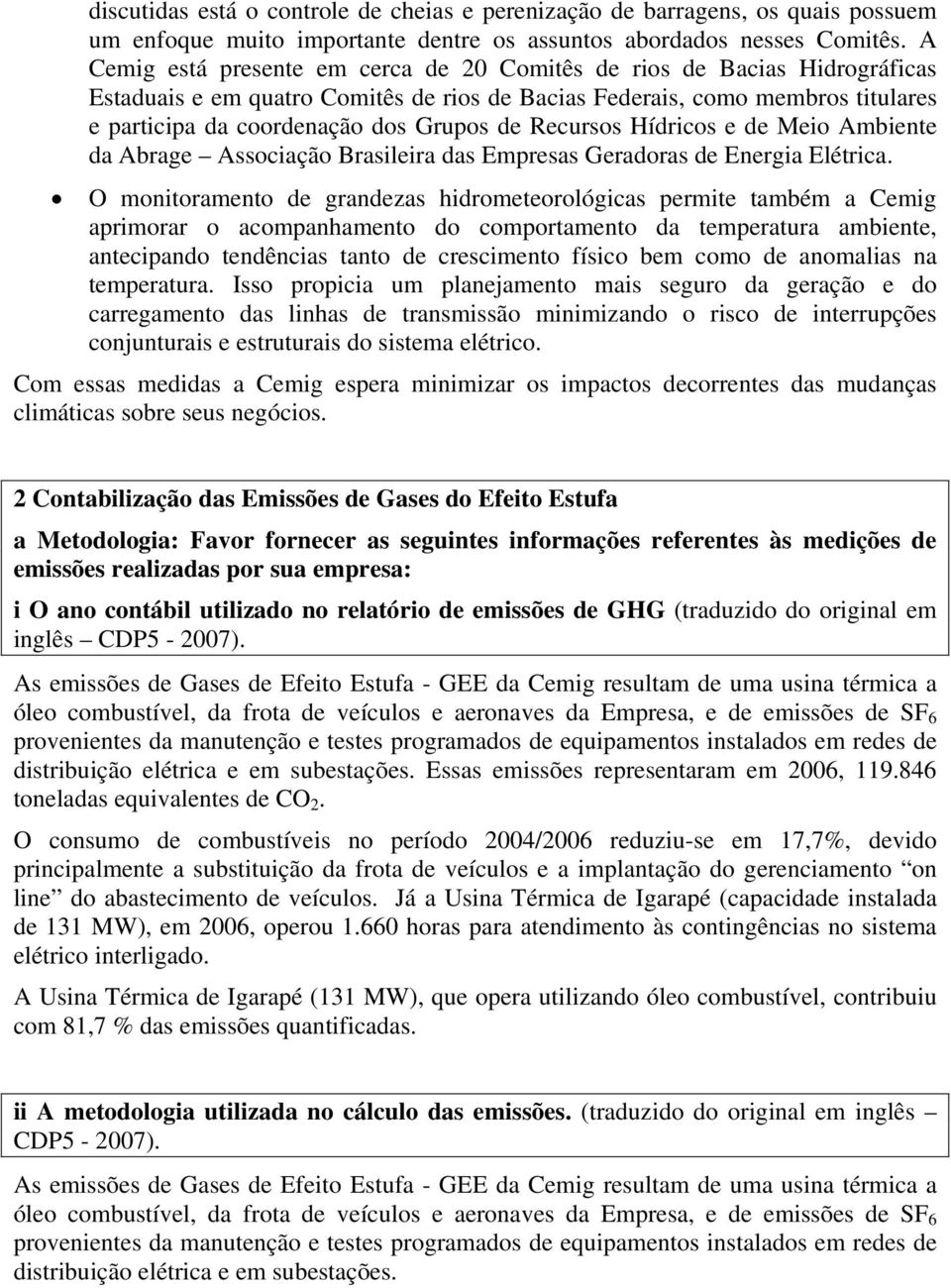 Recursos Hídricos e de Meio Ambiente da Abrage Associação Brasileira das Empresas Geradoras de Energia Elétrica.