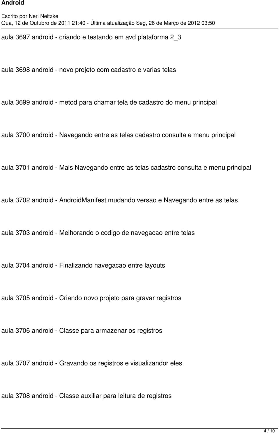 mudando versao e Navegando entre as telas aula 3703 android - Melhorando o codigo de navegacao entre telas aula 3704 android - Finalizando navegacao entre layouts aula 3705 android - Criando novo