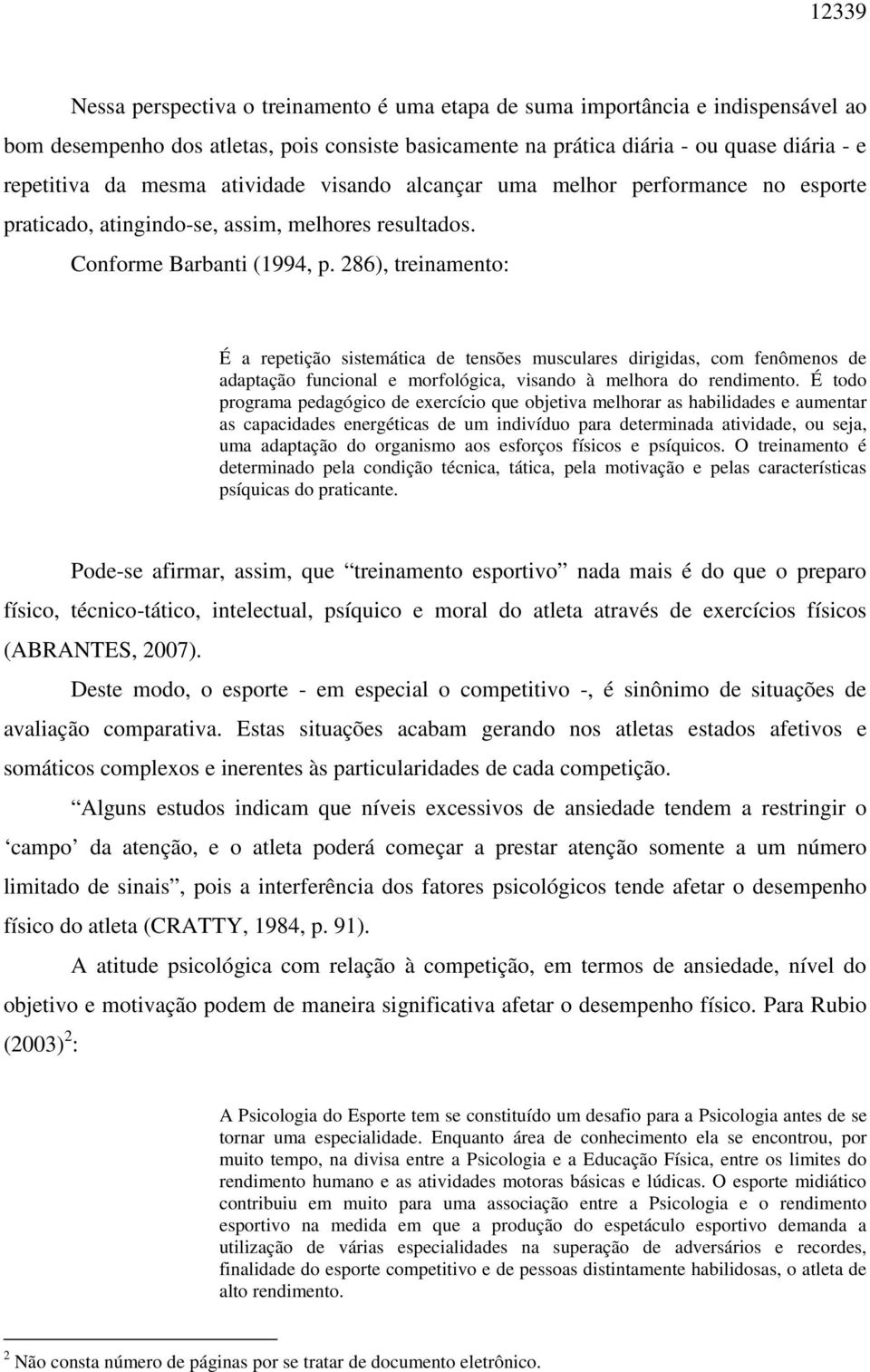 286), treinamento: É a repetição sistemática de tensões musculares dirigidas, com fenômenos de adaptação funcional e morfológica, visando à melhora do rendimento.