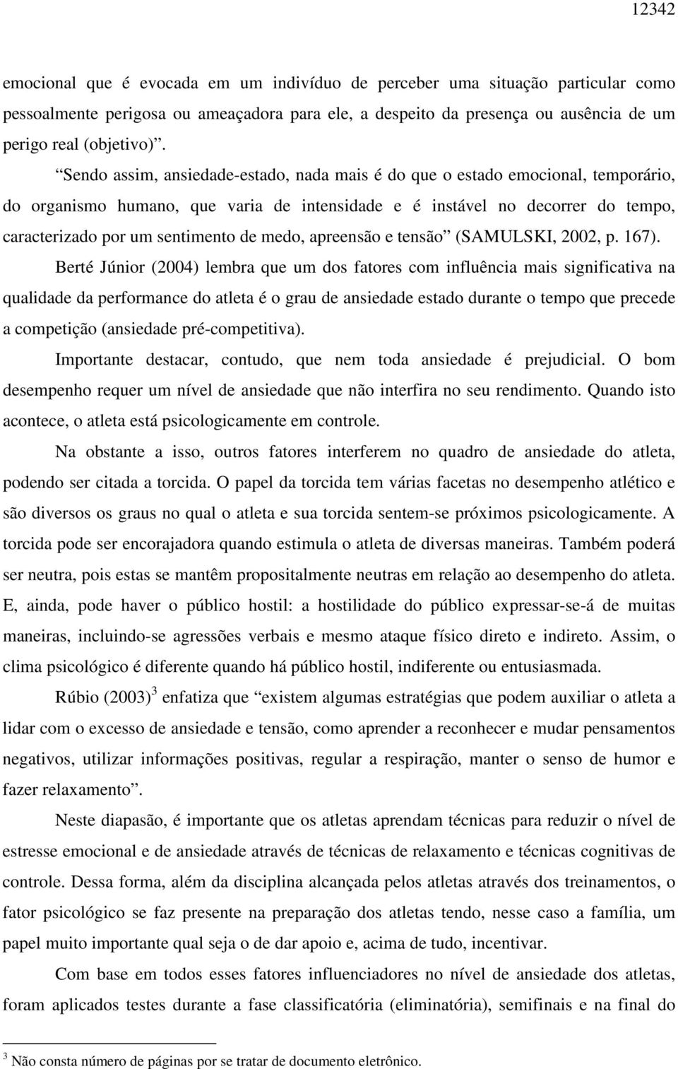 medo, apreensão e tensão (SAMULSKI, 2002, p. 167).