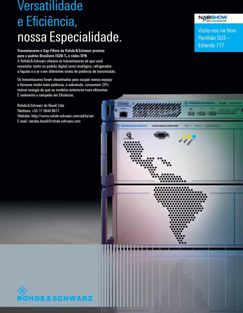 digital como analógico, refrigerados a líquido e a ar e em diferentes níveis de potência de transmissão.