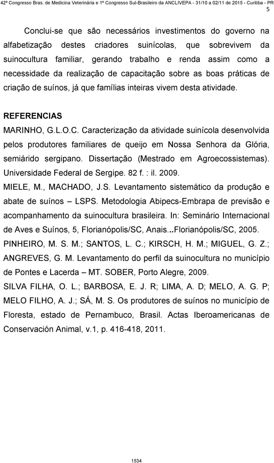 AS MARINHO, G.L.O.C. Caracterização da atividade suinícola desenvolvida pelos produtores familiares de queijo em Nossa Senhora da Glória, semiárido sergipano.