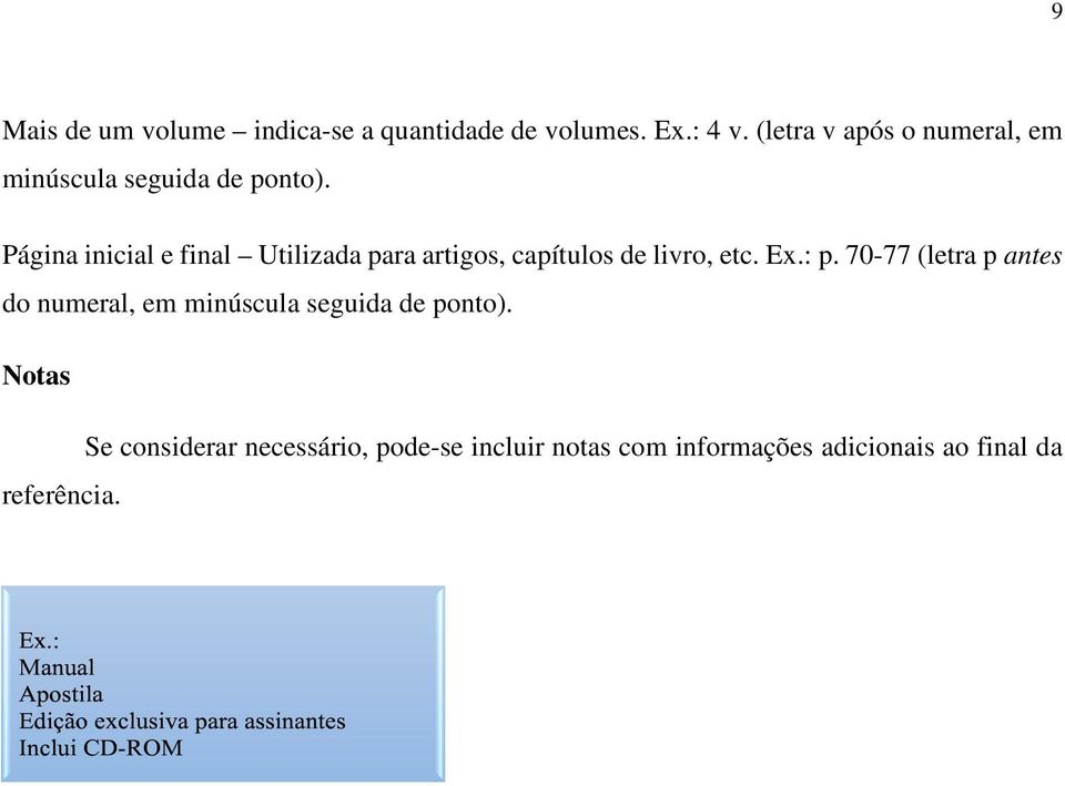 Página inicial e final Utilizada para artigos, capítulos de livro, etc. Ex.: p.