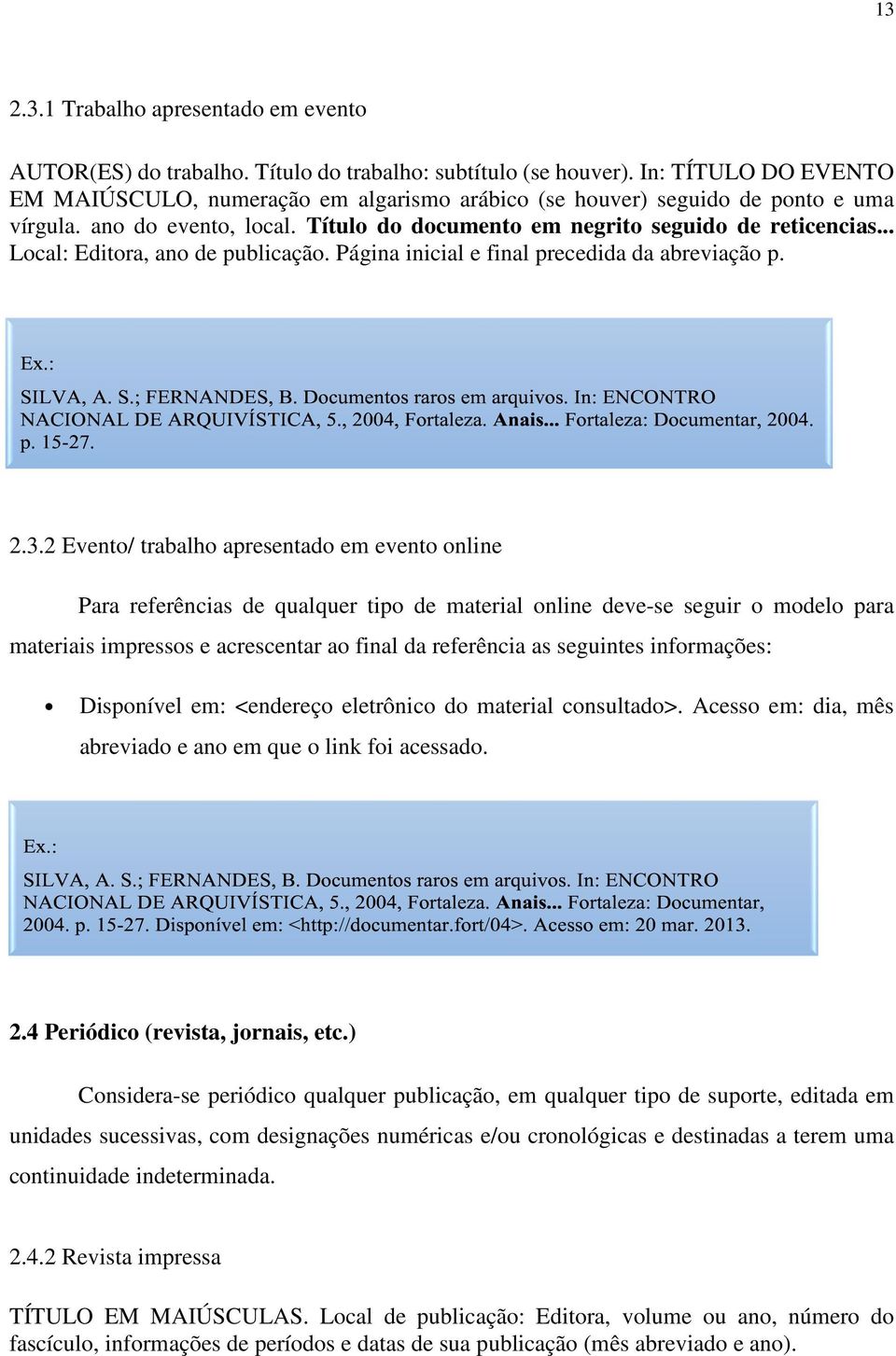 .. Local: Editora, ano de publicação. Página inicial e final precedida da abreviação p. 2.3.