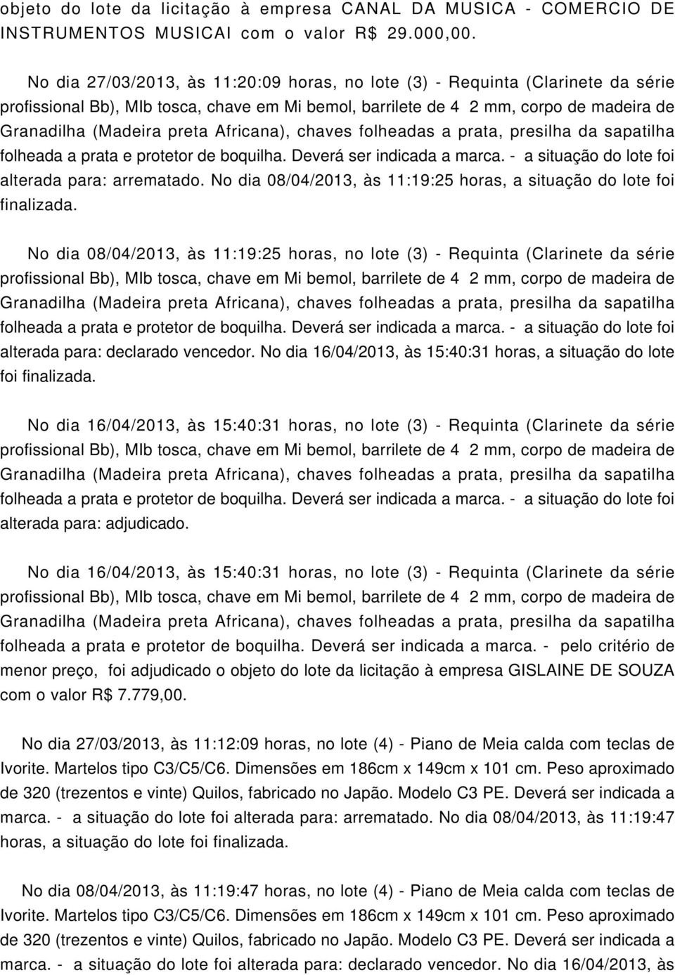 Africana), chaves folheadas a prata, presilha da sapatilha folheada a prata e protetor de boquilha. Deverá ser indicada a marca. - a situação do lote foi alterada para: arrematado.