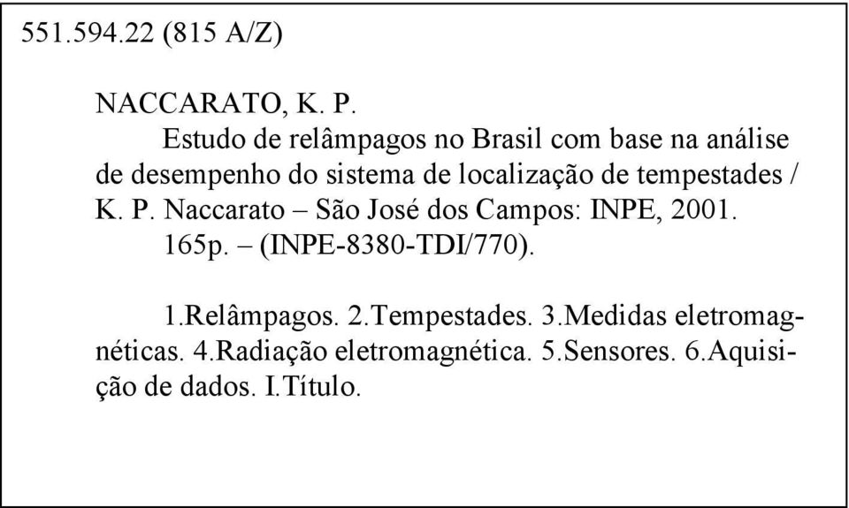 localização de tempestades / K. P. Naccarato São José dos Campos: INPE, 2001. 165p.