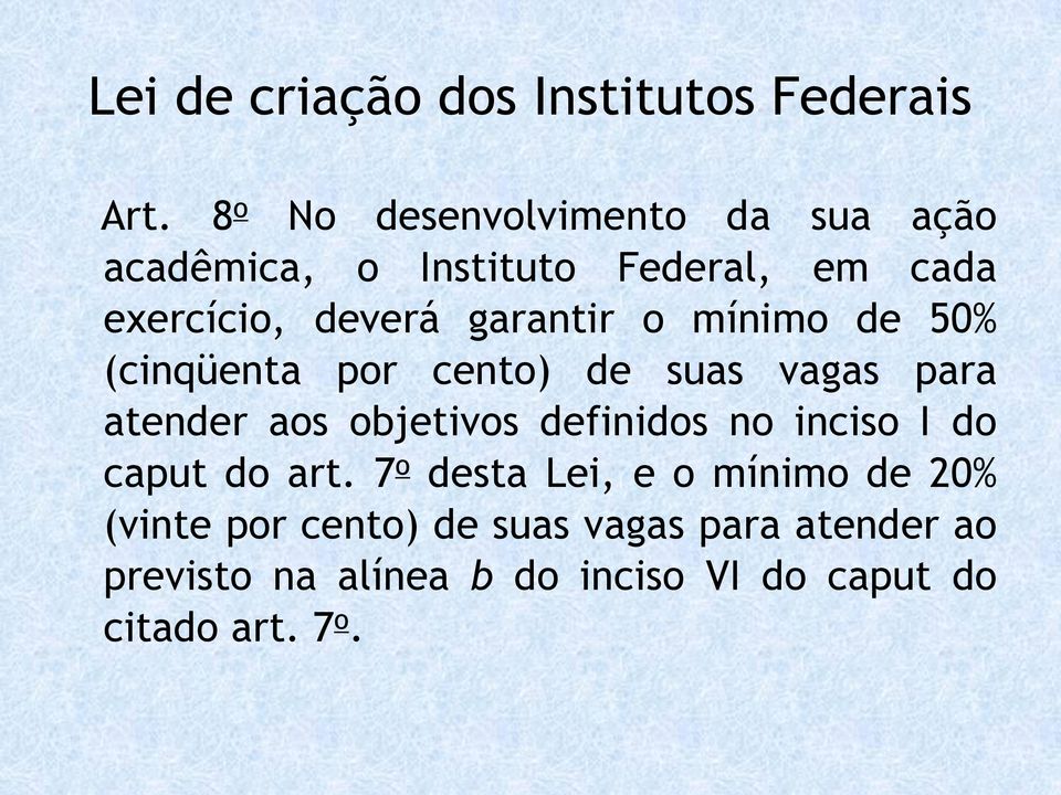 o mínimo de 50% (cinqüenta por cento) de suas vagas para atender aos objetivos definidos no inciso I