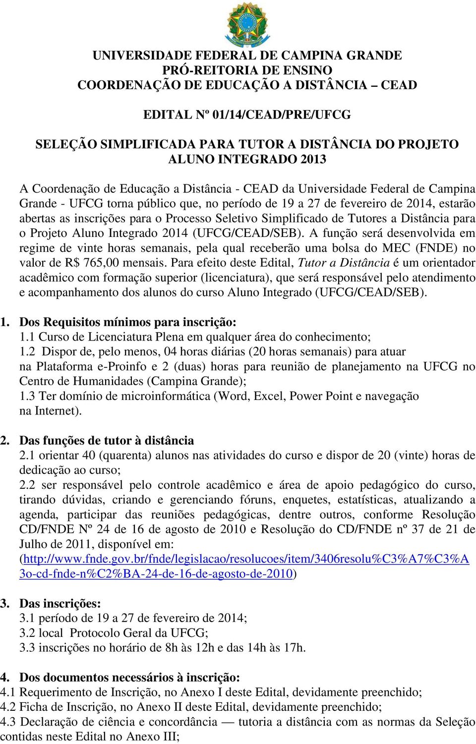 inscrições para o Processo Seletivo Simplificado de Tutores a Distância para o Projeto Aluno Integrado 2014 (UFCG/CEAD/SEB).