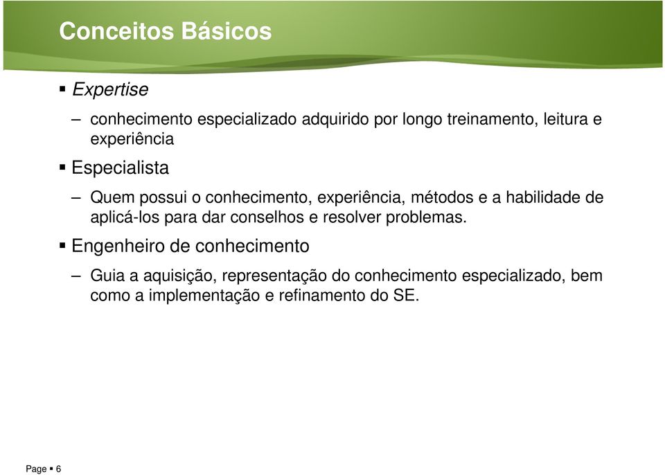 aplicá-los para dar conselhos e resolver problemas.