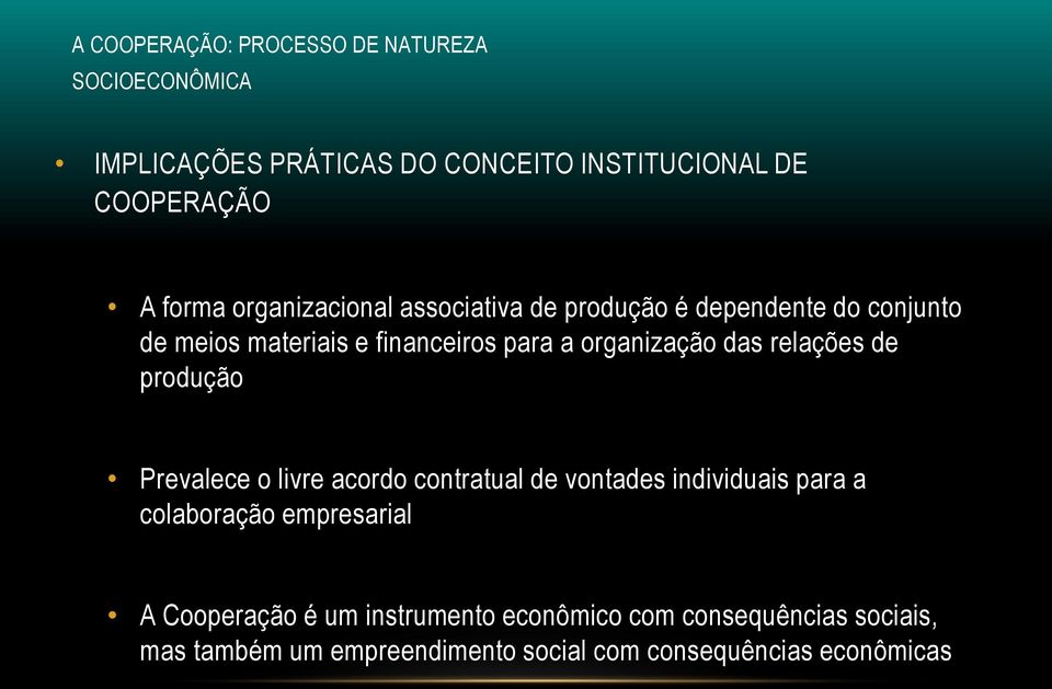 relações de produção Prevalece o livre acordo contratual de vontades individuais para a colaboração empresarial A