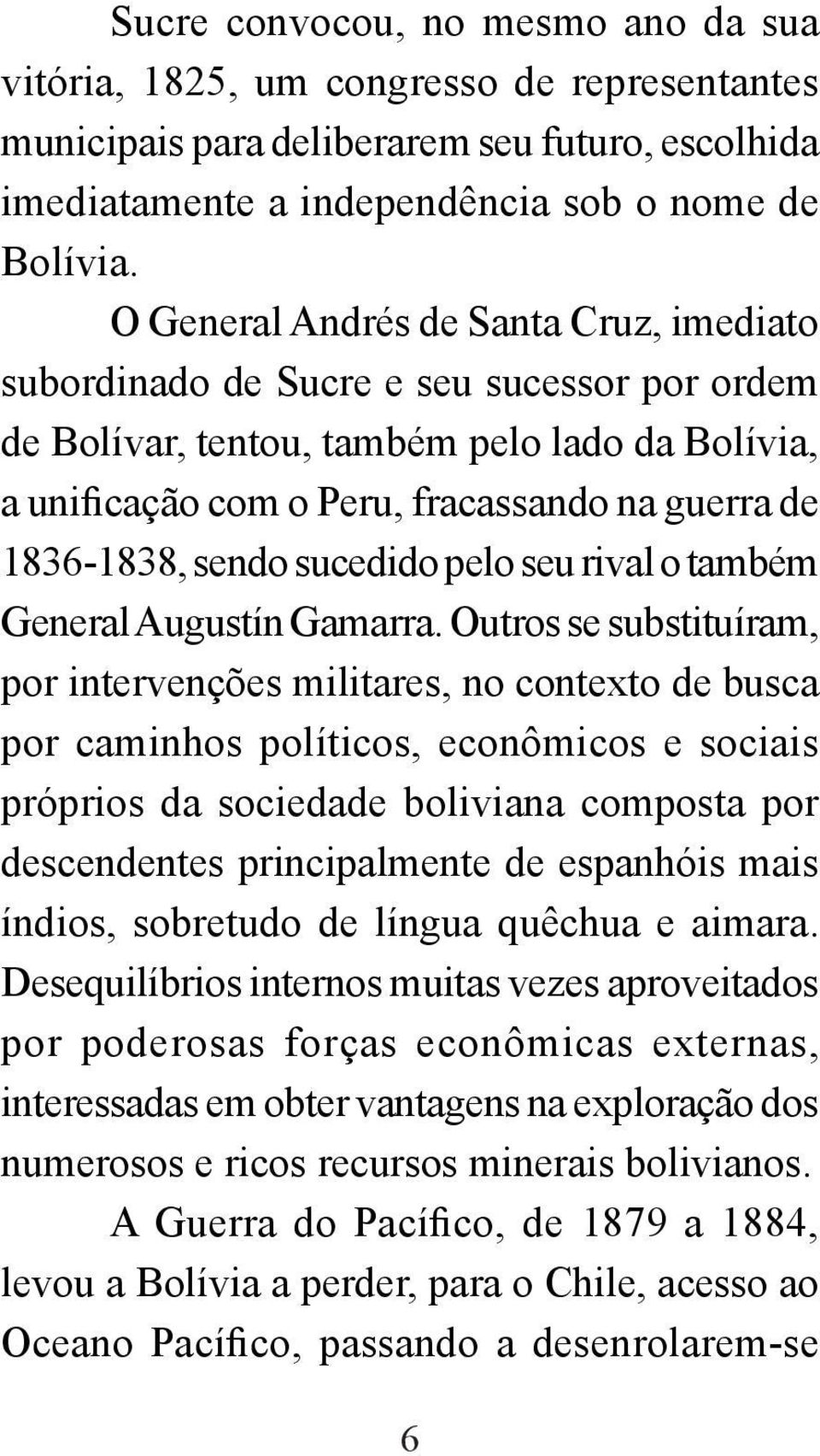 sendo sucedido pelo seu rival o também General Augustín Gamarra.