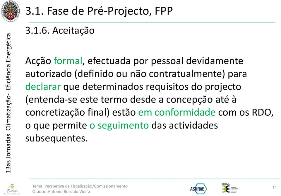 contratualmente) para declarar que determinados requisitos do projecto (entenda-se este