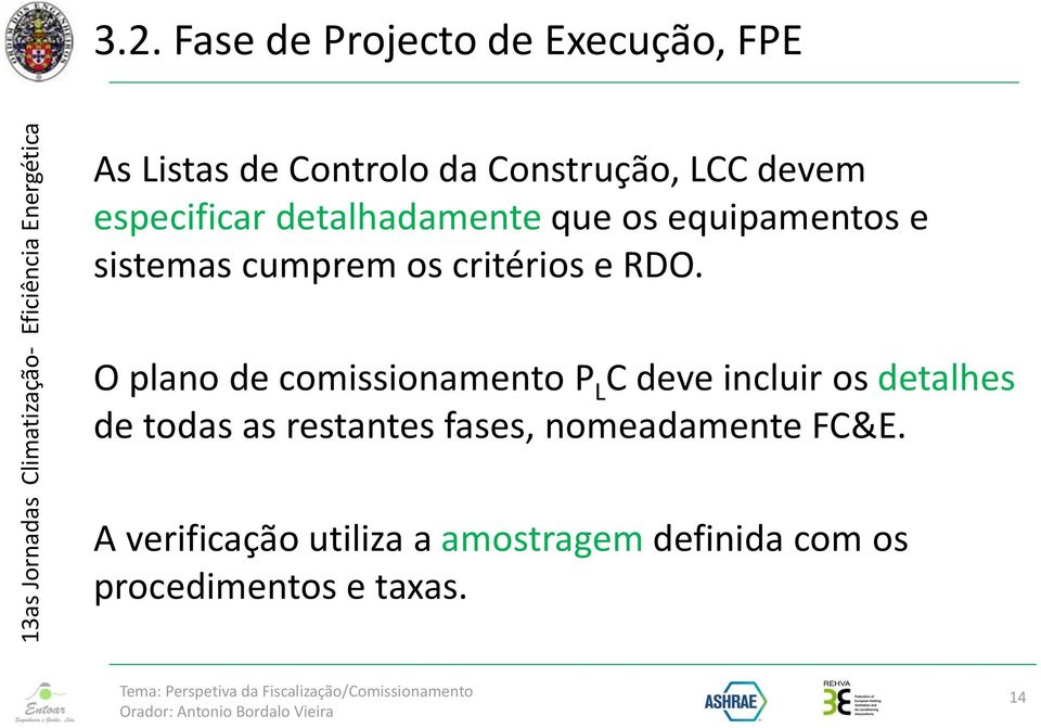 O plano de comissionamento P L C deve incluir os detalhes de todas as restantes fases,