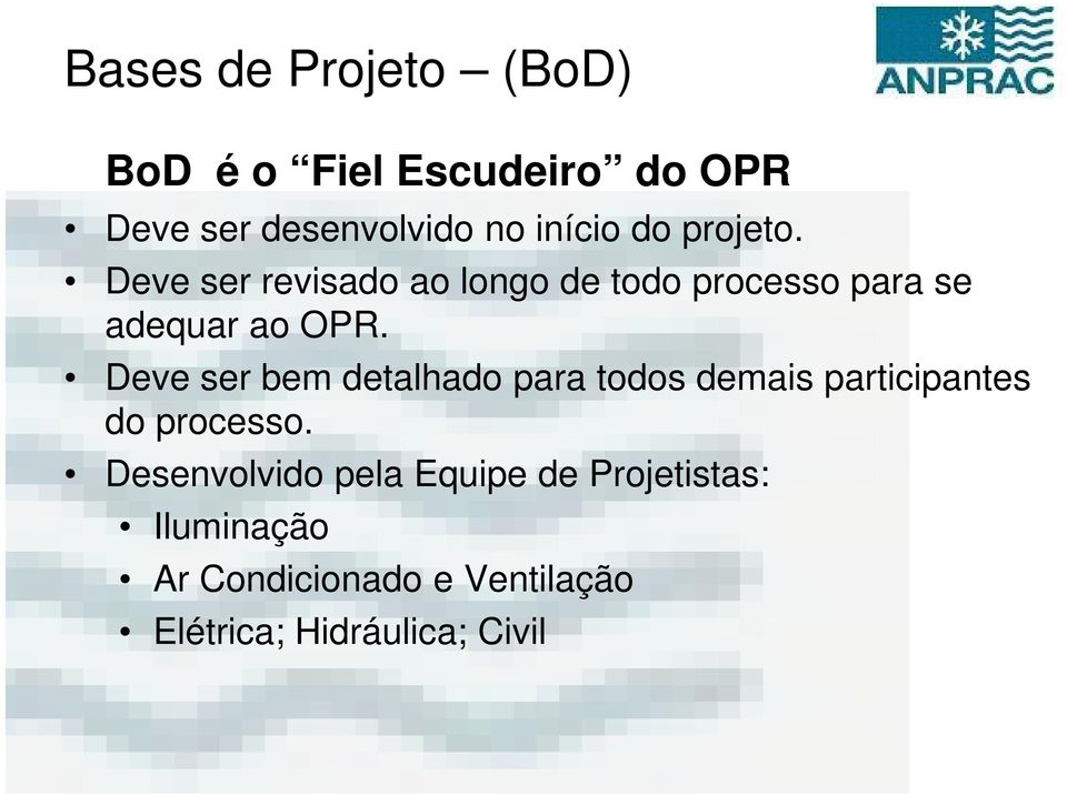 Deve ser bem detalhado para todos demais participantes do processo.