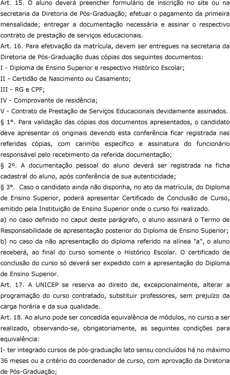 respectivo contrato de prestação de serviços educacionais. Art. 16.