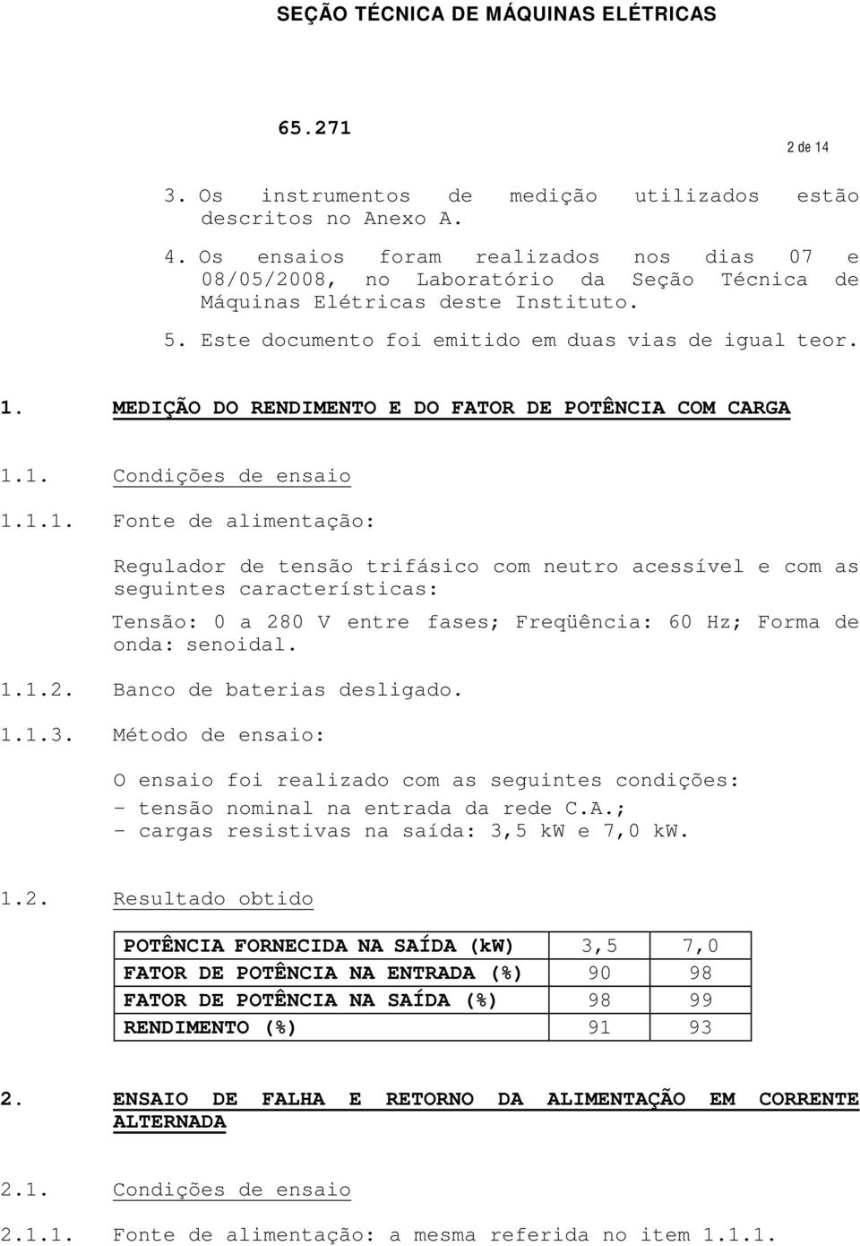 MEDIÇÃO DO RENDIMENTO E DO FATOR DE POTÊNCIA COM CARGA 1.