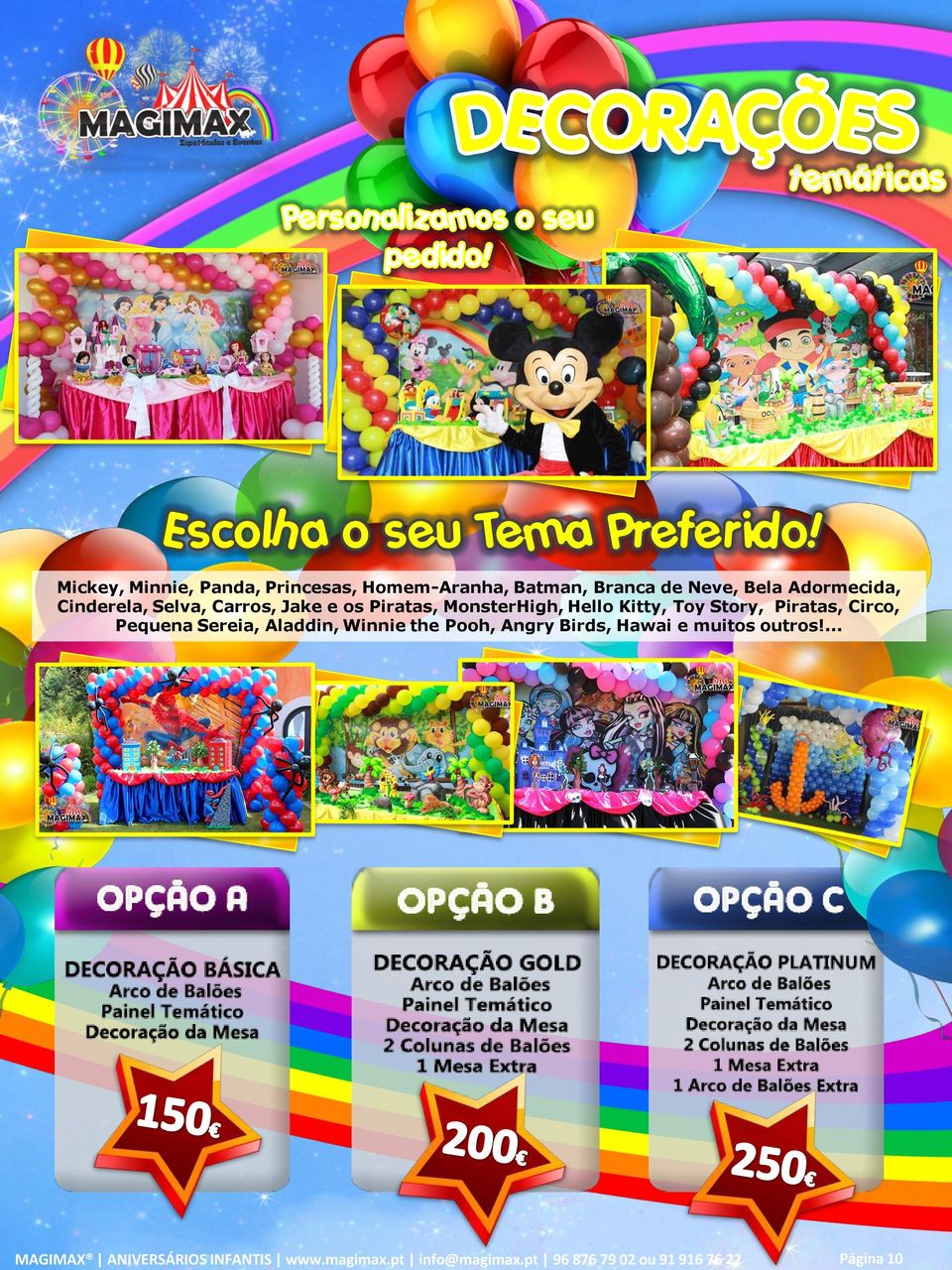 MonsterHigh, Hello Kitty, Toy Story, Piratas, Circo, Pequena Sereia,