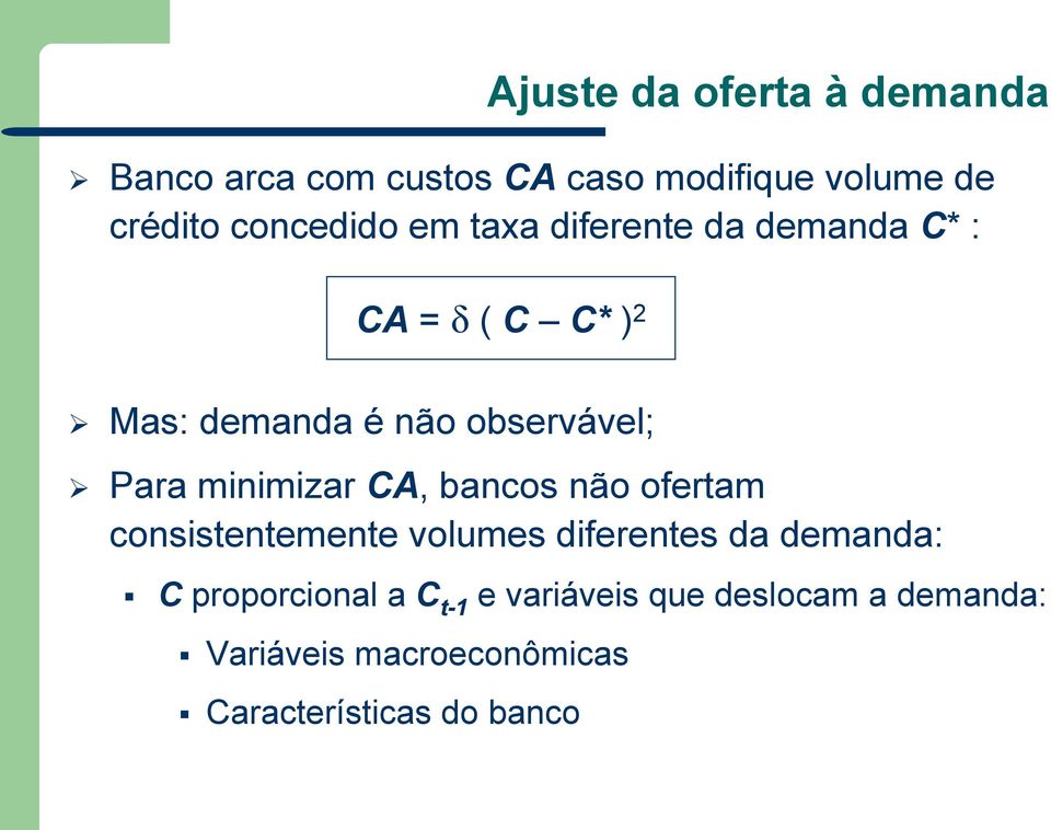 minimizar CA, bancos não oferam consisenemene volumes diferenes da demanda: C