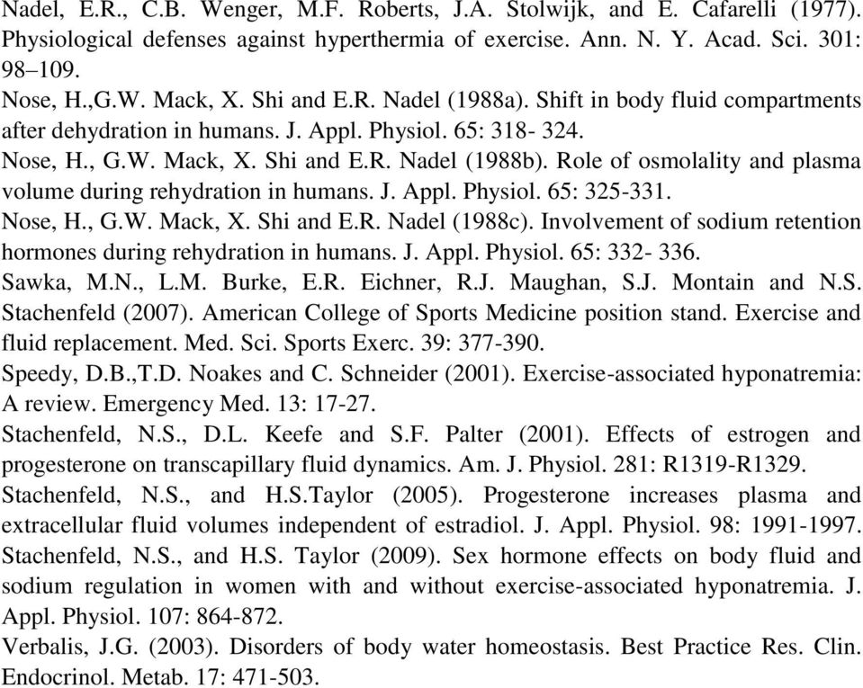 Role of osmolality and plasma volume during rehydration in humans. J. Appl. Physiol. 65: 325-331. Nose, H., G.W. Mack, X. Shi and E.R. Nadel (1988c).