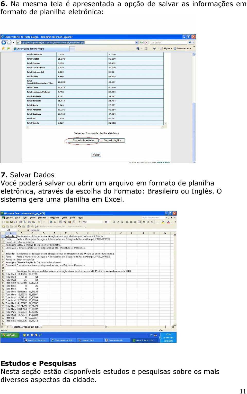 da escolha do Formato: Brasileiro ou Inglês. O sistema gera uma planilha em Excel.