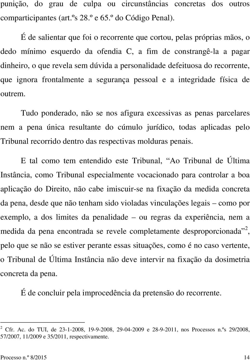 do recorrente, que ignora frontalmente a segurança pessoal e a integridade física de outrem.