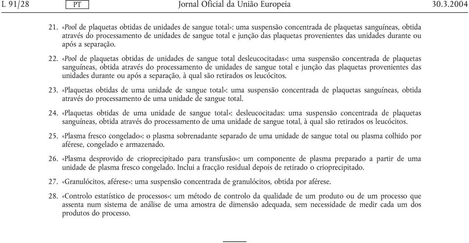 provenientes das unidades durante ou após a separação. 22.