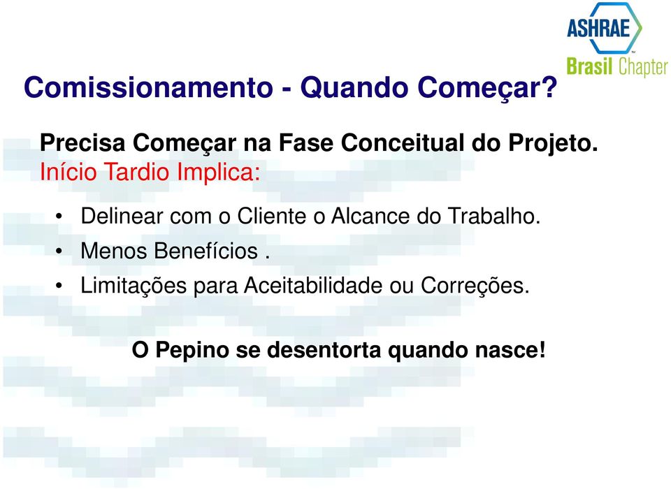 Início Tardio Implica: Delinear com o Cliente o Alcance do