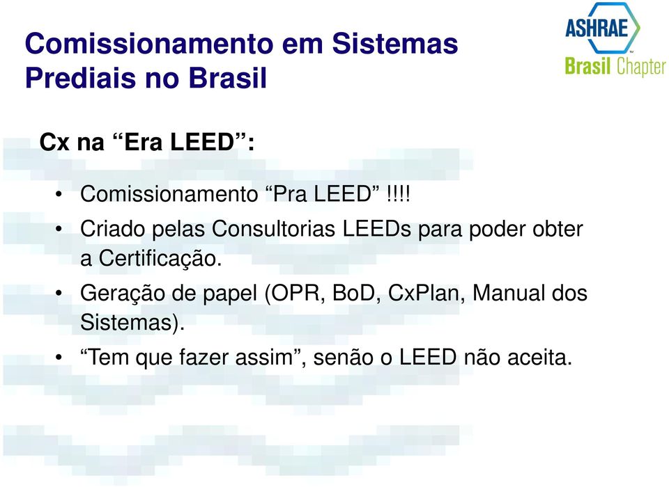 !!! Criado pelas Consultorias LEEDs para poder obter a Certificação.