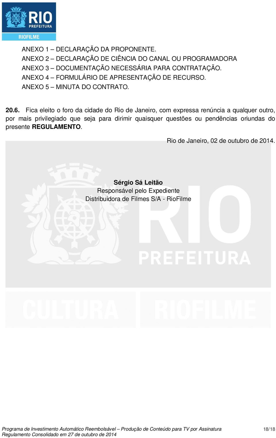 ANEXO 4 FORMULÁRIO DE APRESENTAÇÃO DE RECURSO. ANEXO 5 MINUTA DO CONTRATO. 20.6.