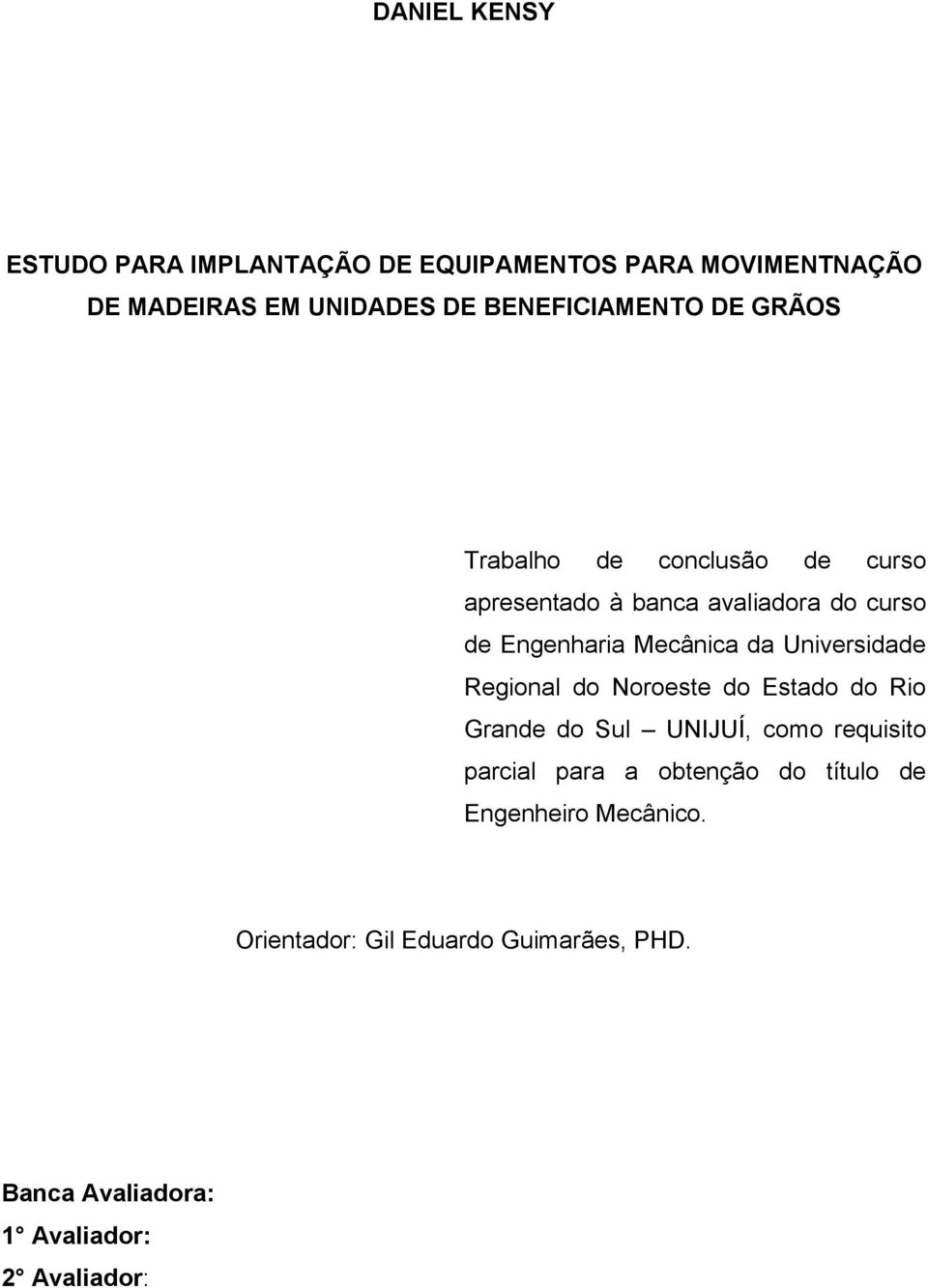 Mecânica da Universidade Regional do Noroeste do Estado do Rio Grande do Sul UNIJUÍ, como requisito parcial para