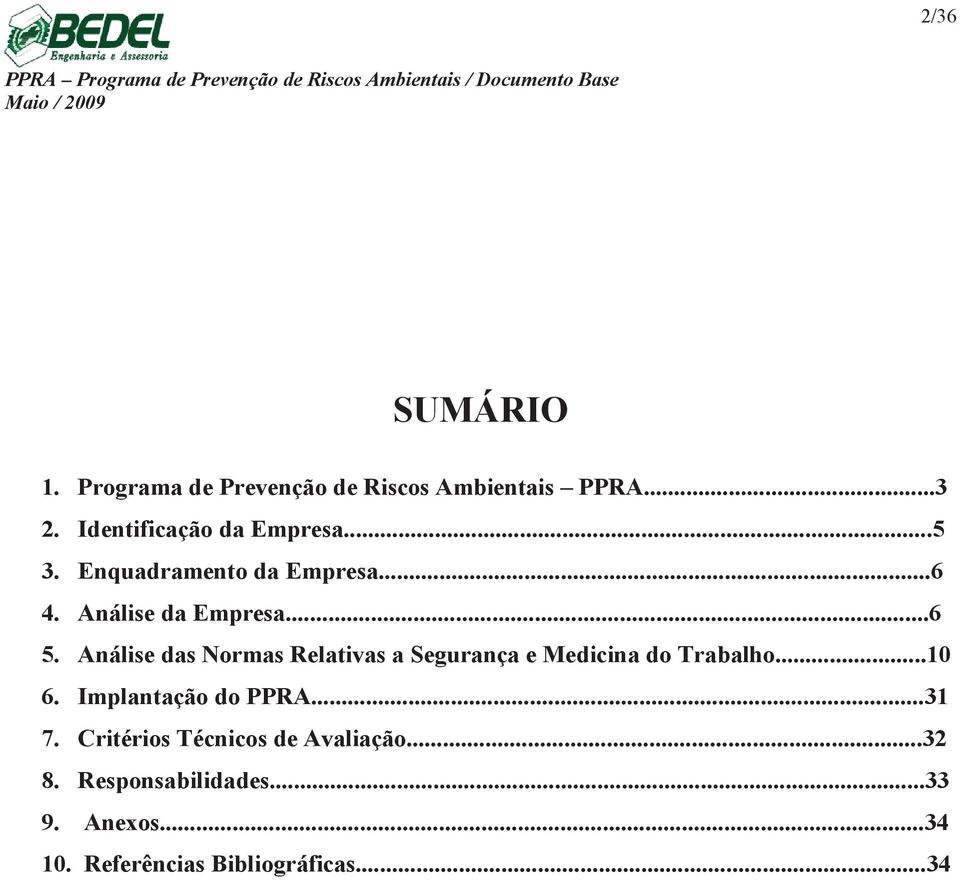 ..6 4. Análise da Empresa...6 5. Análise das Normas Relativas a Segurança e Medicina do Trabalho...10 6.