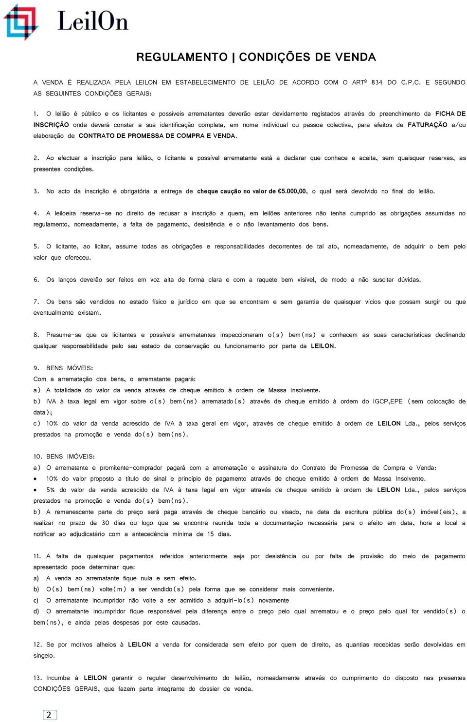 nome individual ou pessoa colectiva, para efeitos de FATURAÇÃO e/ou elaboração de CONTRATO DE PROMESSA DE COMPRA E VENDA. 2.